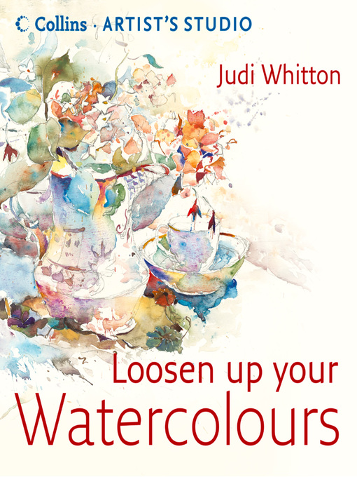 Title details for Loosen Up Your Watercolours by Judi Whitton - Available